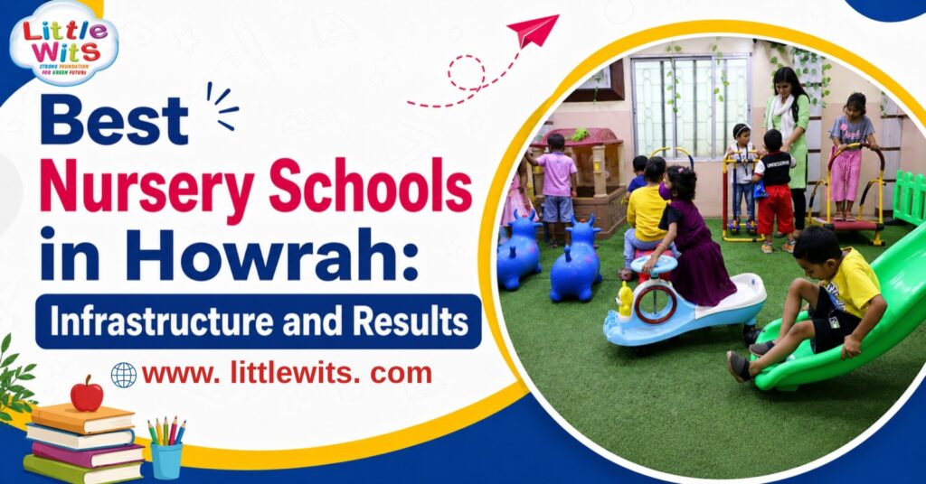 Best Nursery Schools in Howrah: Infrastructure and Results