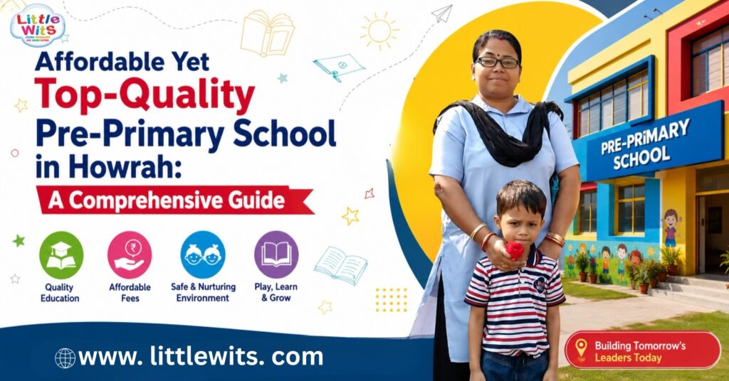 Affordable Yet Top-Quality Pre-Primary School in Howrah A Comprehensive Guide