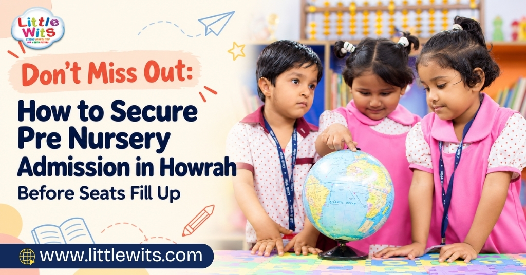 Don’t Miss Out: How to Secure Pre Nursery Admission in Howrah Before Seats Fill Up