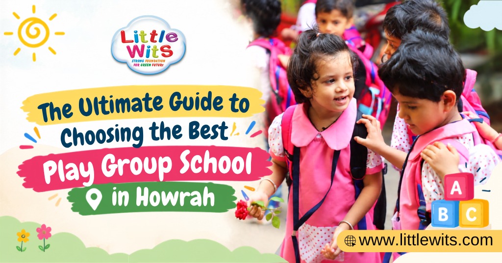 The Ultimate Guide to Choosing the Best Play Group School in Howrah