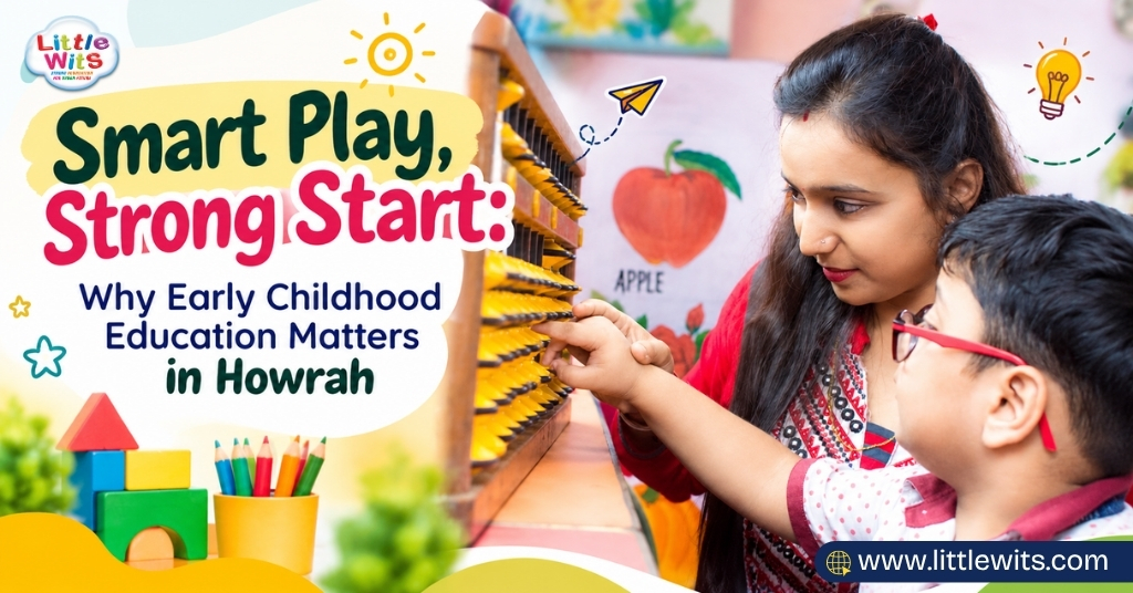 Smart Play, Strong Start: Why Early Childhood Education Matters in Howrah